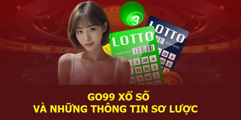 Xổ số là sảnh cược rất hot tại Go99